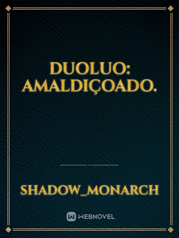 Duoluo: Amaldiçoado.