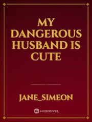 my dangerous husband is cute Book