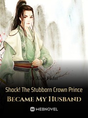 Shock! The Stubborn Crown Prince Became My Husband Book