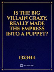 Is The Big Villain Crazy, Really Made The Empress Into A Puppet? Book