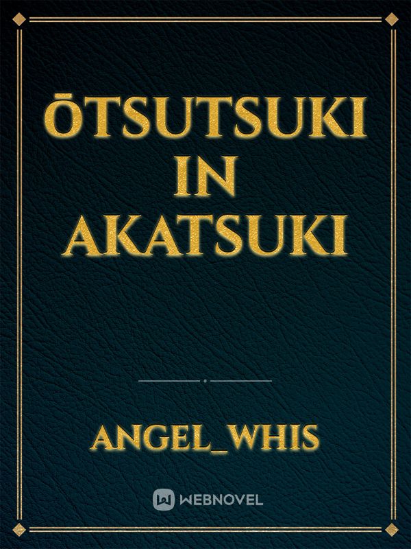 ŌTSUTSUKI IN AKATSUKI