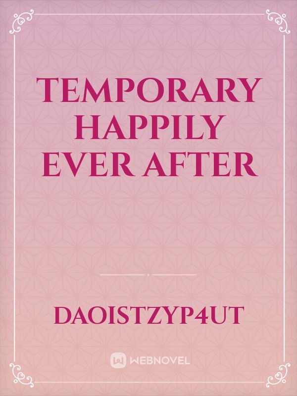 Temporary Happily Ever After