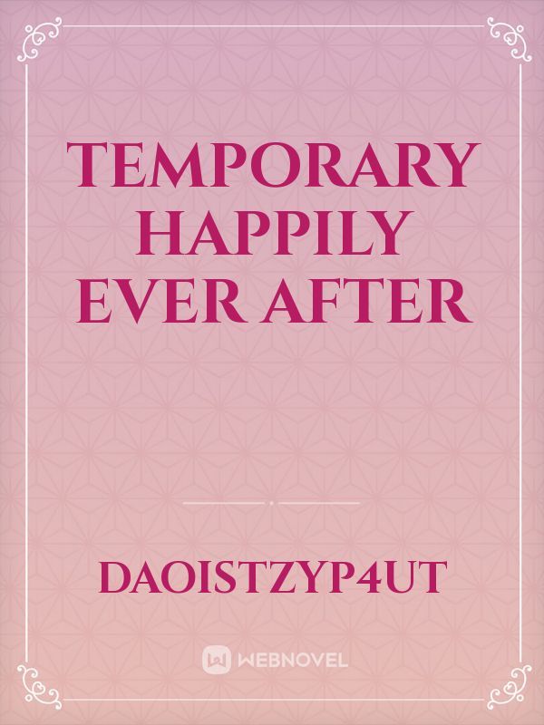 Temporary Happily Ever After