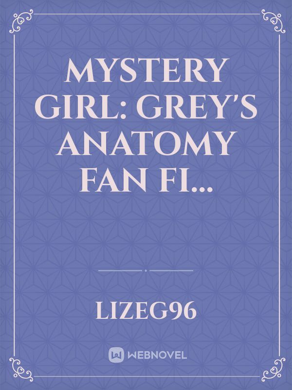 Mystery Girl: Grey's Anatomy Fan Fi...