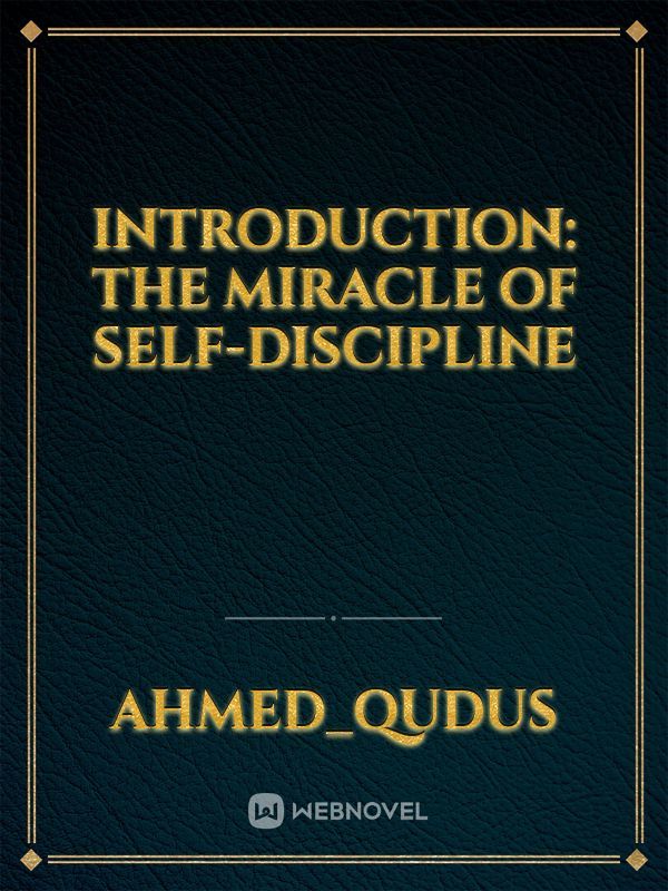 Introduction:
The Miracle of
self-discipline