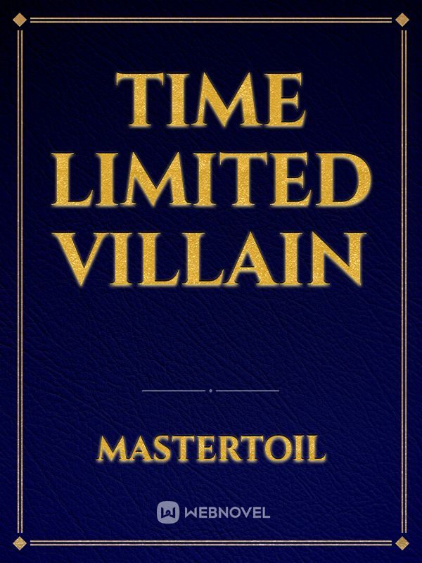 Time Limited Villain