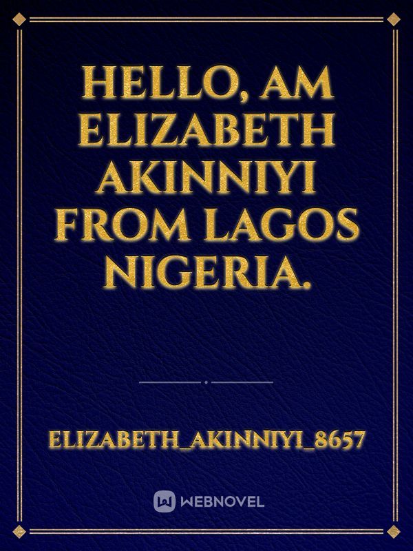 hello, am Elizabeth Akinniyi from Lagos Nigeria.