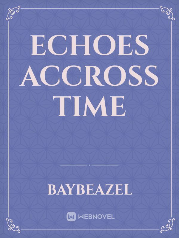 Echoes Accross Time