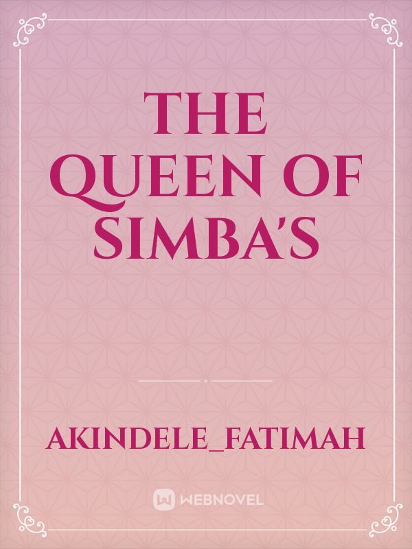 THE
QUEEN
of
SIMBA'S