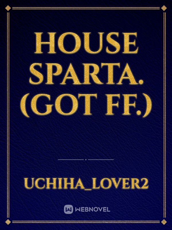 House Sparta. (GOT FF.)