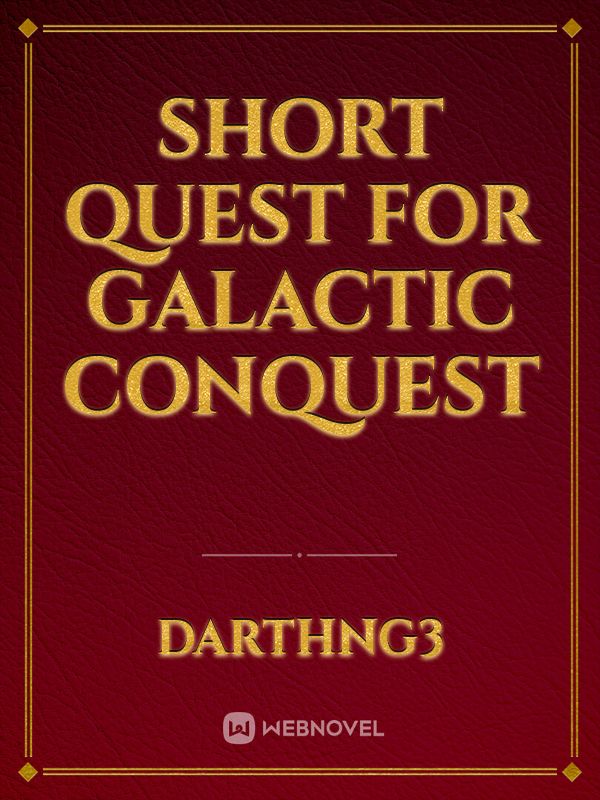 Short Quest for Galactic Conquest