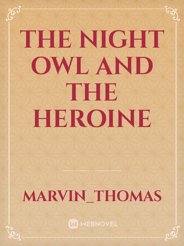 The night owl and the heroine Book