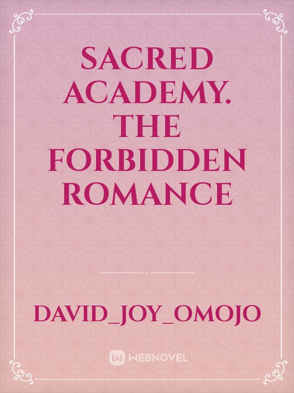 Sacred Academy.

The Forbidden romance