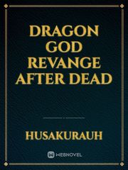 Dragon god revange after dead Book