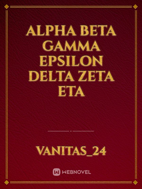 Alpha beta gamma epsilon Delta Zeta Eta
