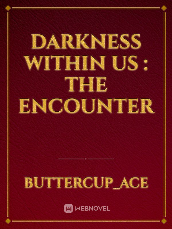 Darkness within us : The Encounter Book