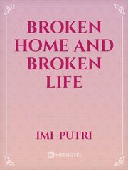 BROKEN HOME AND BROKEN LIFE Book