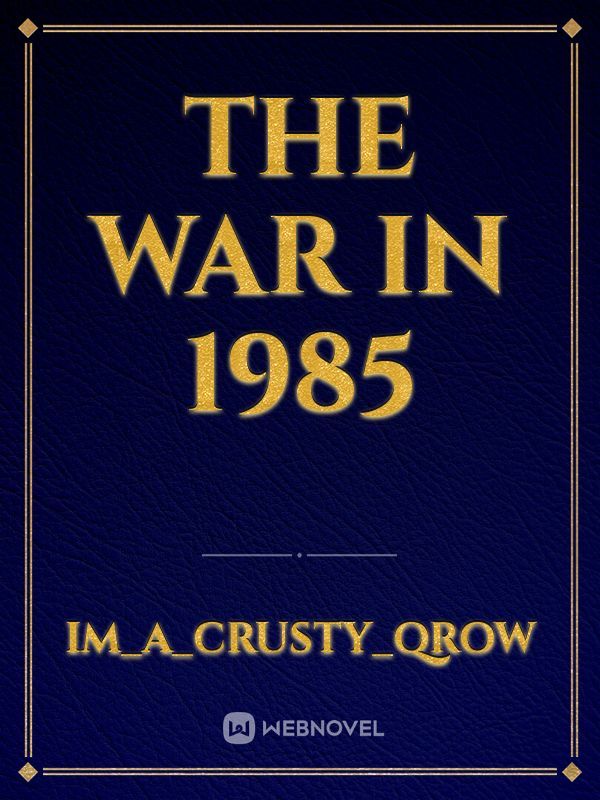 The war in 1985