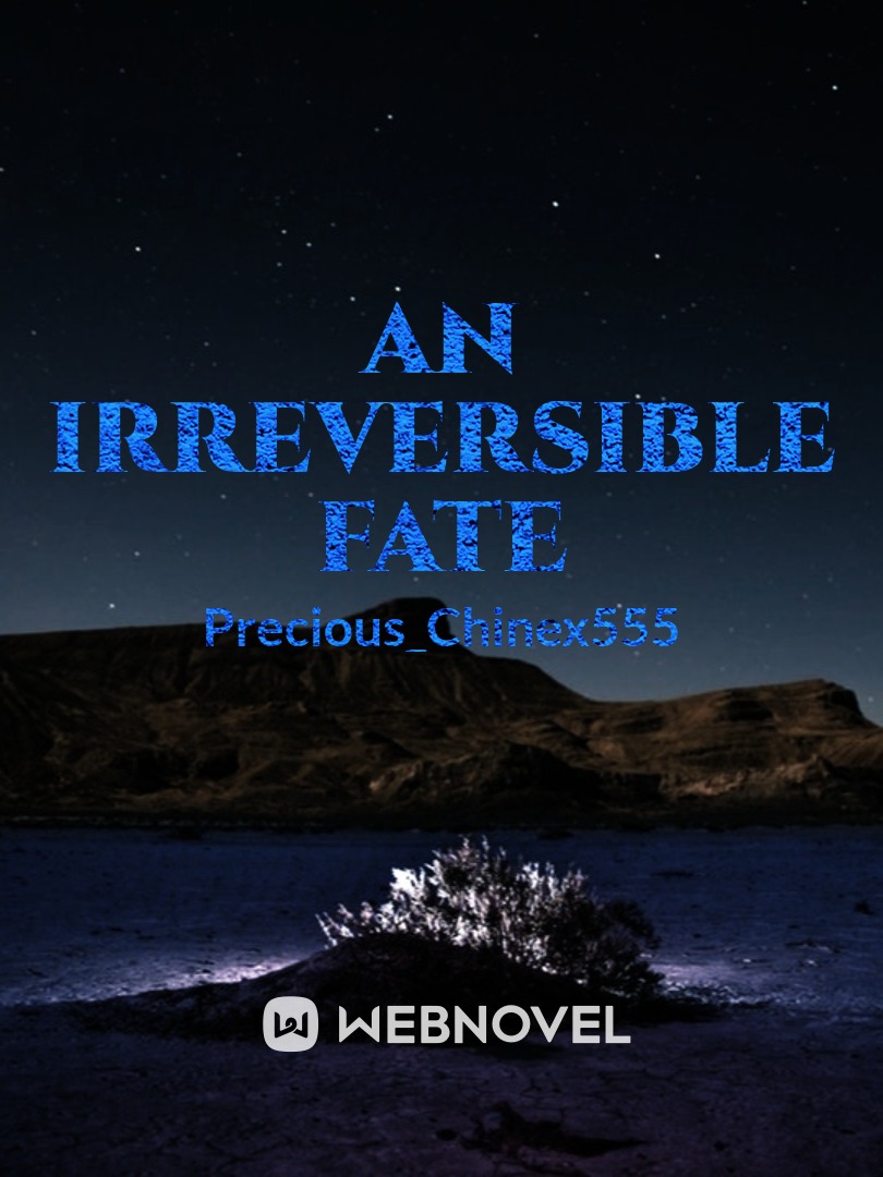 An Irreversible Fate