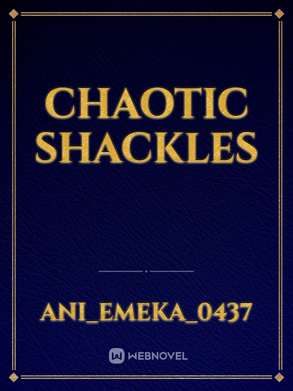 CHAOTIC SHACKLES