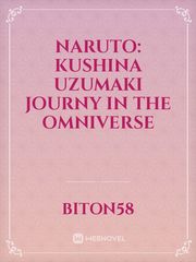 Naruto: Kushina uzumaki journy in the omniverse Book