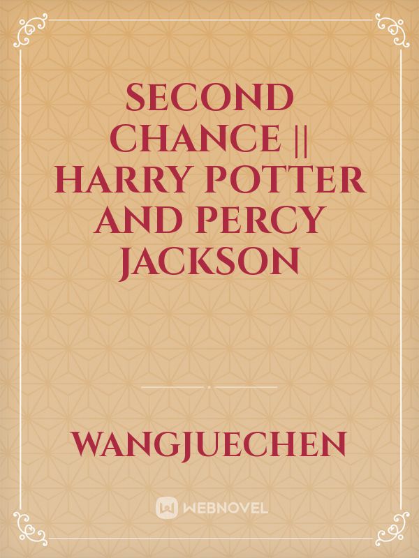 Second Chance || Harry Potter and Percy Jackson