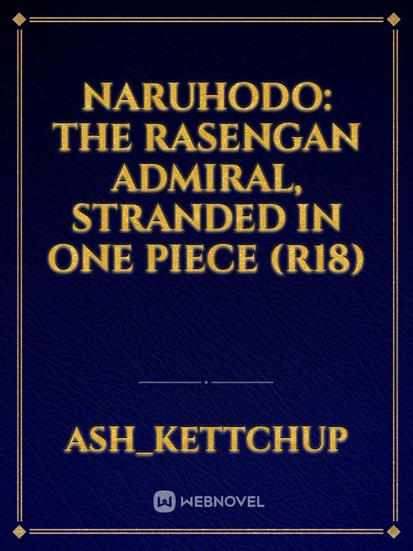 Naruhodo: The Rasengan Admiral, Stranded in One Piece (R18)