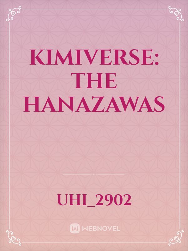 Kimiverse: the Hanazawas