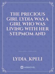 THE PRECIOUS GIRL
Lydia was a girl who was living with her stepmom and Book