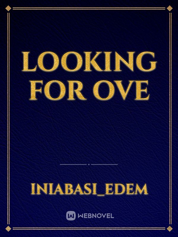 looking for ove