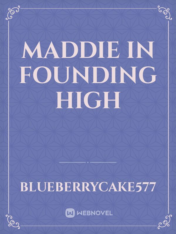 MADDIE IN FOUNDING HIGH