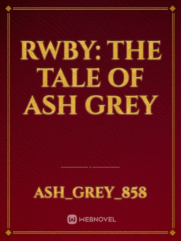 RWBY: The Tale Of Ash Grey