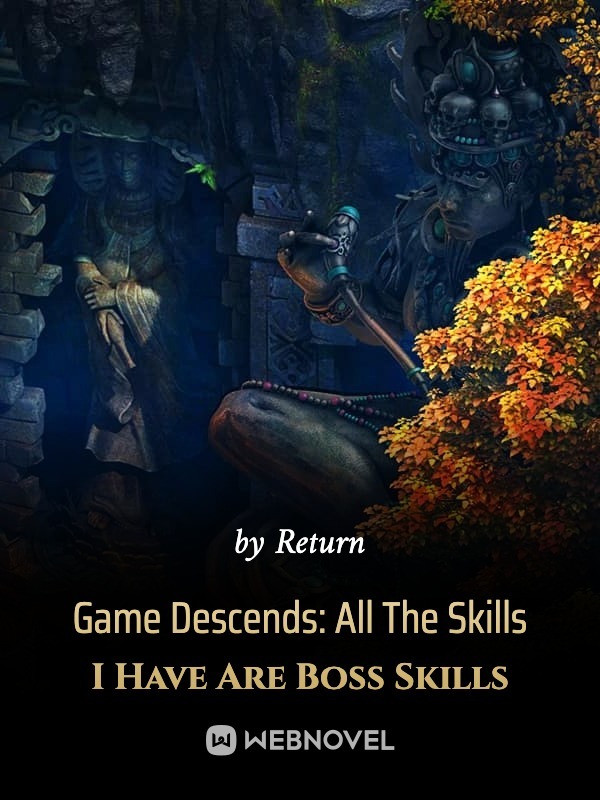 Game Descends: All The Skills I Have Are Boss Skills Book