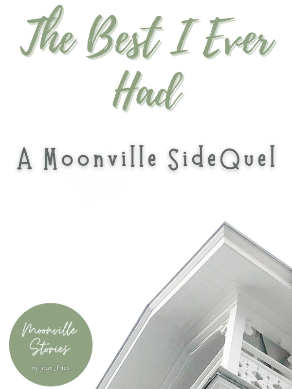 Moonville Sidequel: The Best I Ever Had