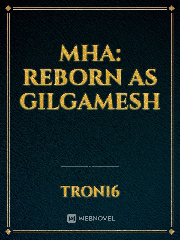MHA: Reborn as Gilgamesh