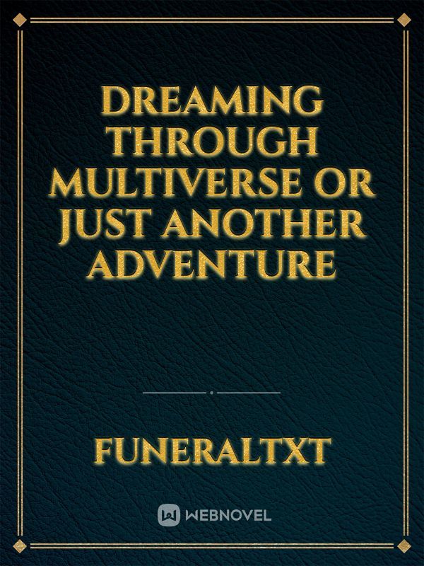 Dreaming through multiverse or Just another Adventure Book