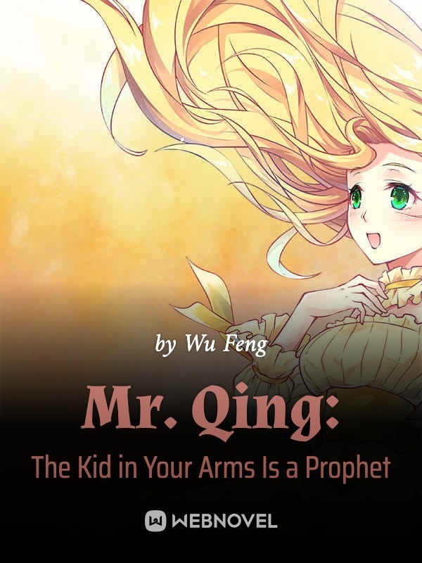 Mr. Qing: The Kid in Your Arms Is a Prophet