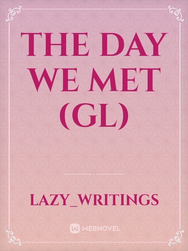 The Day We Met (GL)