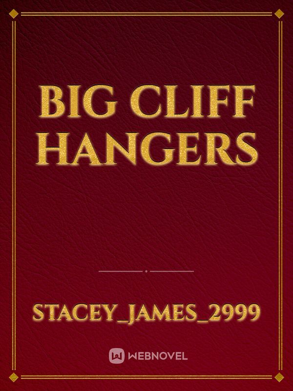 big cliff hangers
