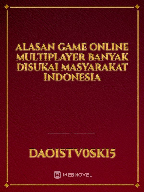 Alasan Game Online Multiplayer Banyak Disukai Masyarakat Indonesia