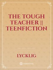 THE TOUGH TEACHER || teenfiction Book