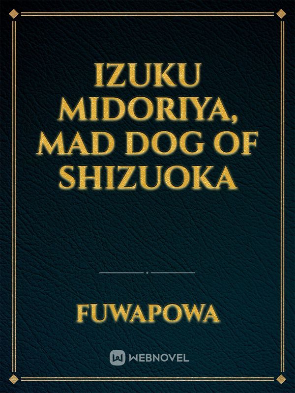 Izuku Midoriya, Mad Dog of Shizuoka