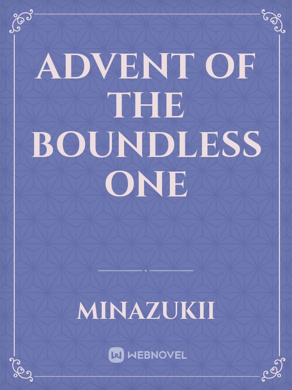 Advent of the Boundless One