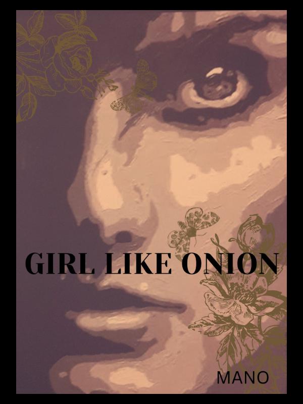 GIRL LIKE ONION