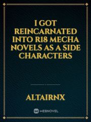 I Got Reincarnated into R18 Mecha Novels as a Side Characters Book