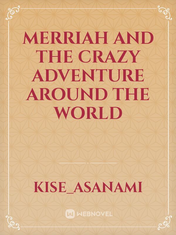 Merriah and the crazy adventure around the world