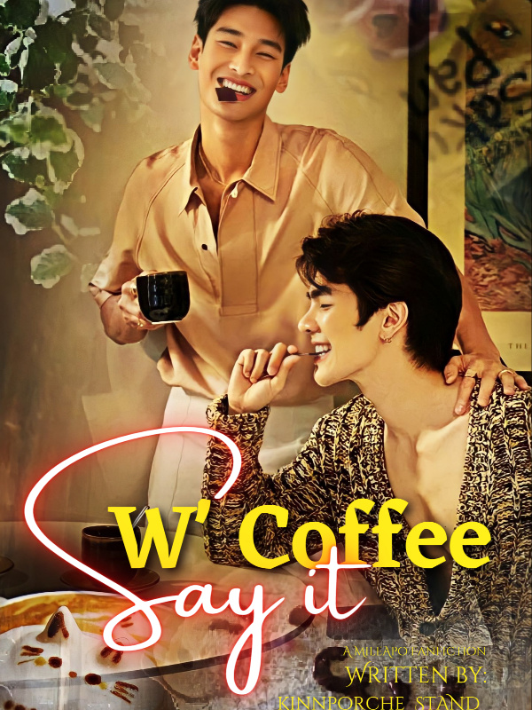 SAY IT WITH COFFE [MileApo Fanfiction]