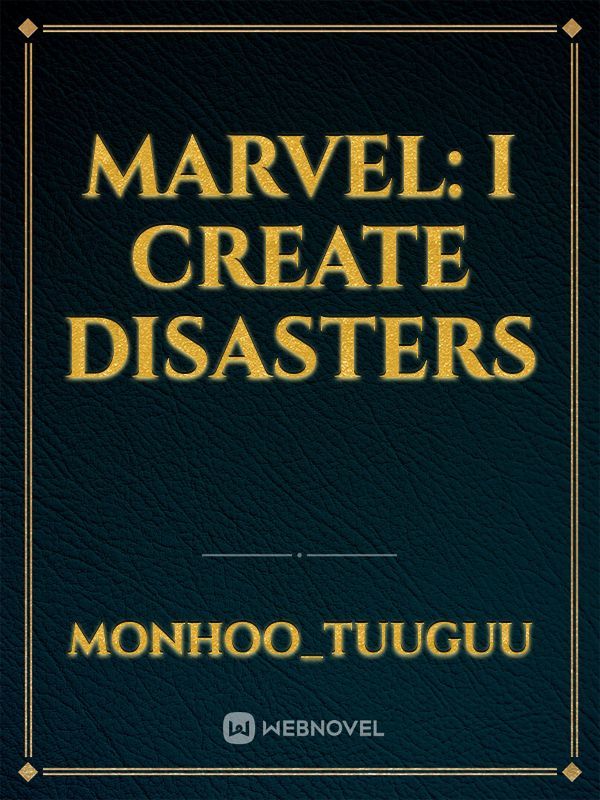 Marvel: I Create Disasters
