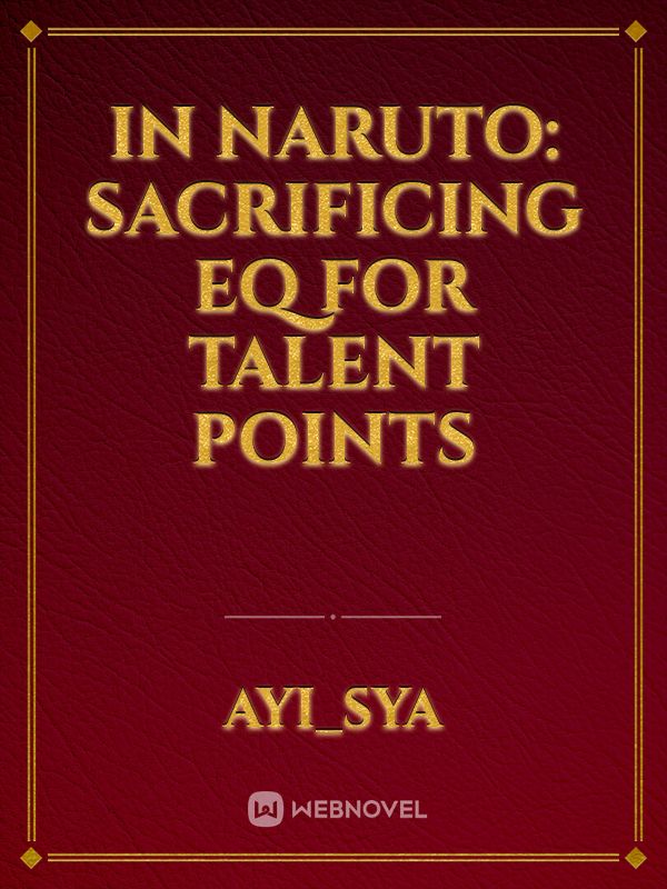 In Naruto: Sacrificing EQ for Talent Points
