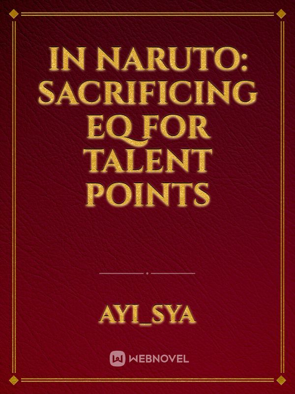 In Naruto: Sacrificing EQ for Talent Points